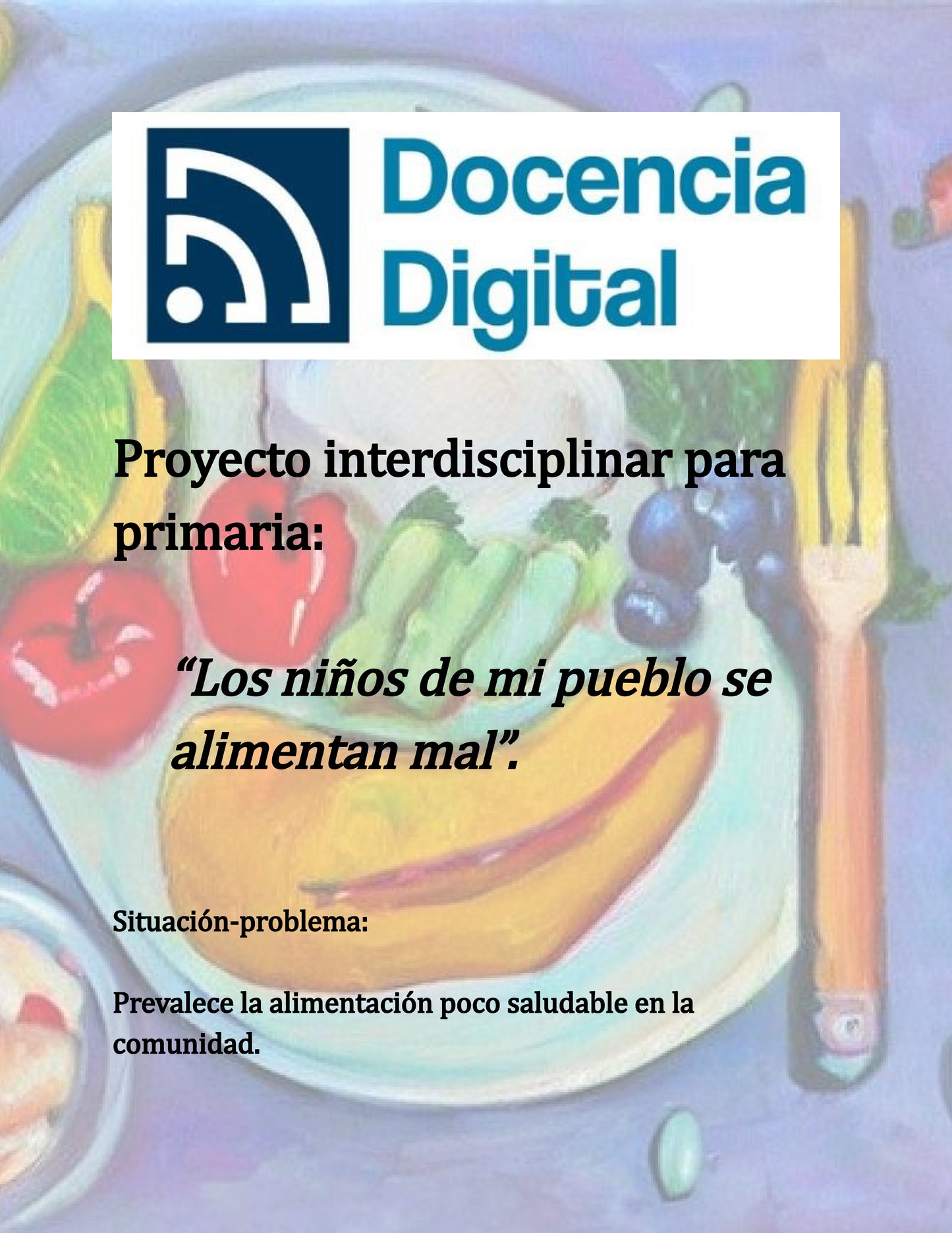 PRIMARIA. "Los niños de mi pueblo se alimentan mal".