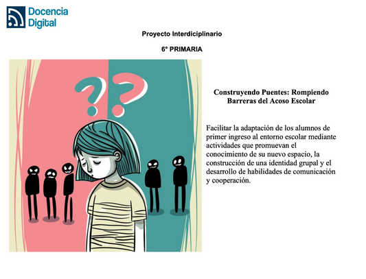 6° PRIMARIA: Construyendo Puentes: Rompiendo Barreras del Acoso Escolar